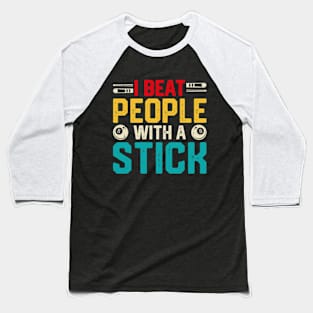 I Beat People With A Stick - Funny Billiards 8 Ball Pool Player Baseball T-Shirt